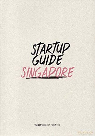 Startup Guide Singapore - The Entrepreneur's Handbook [KSIĄŻKA]