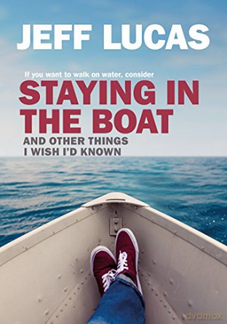 Staying in the Boat: And Other Things I Wish I'd Known - Jeff Lucas [KSIĄŻKA]