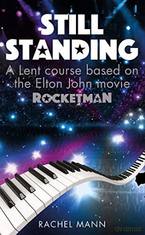 Still Standing: A Lent course based on the Elton John movie Rocketman - Rachel Mann [KSIĄŻKA]