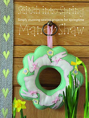 Stitch into Spring: Simply Stunning Sewing Projects for Springtime - Mandy Shaw [KSIĄŻKA]