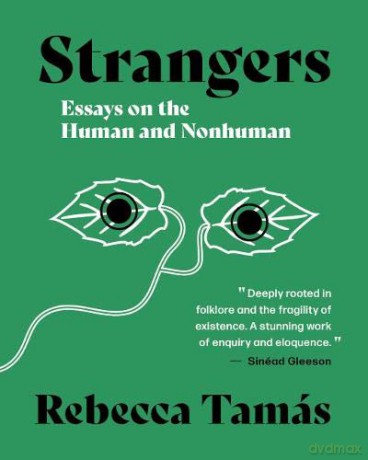 Strangers: Essays on the Human and Nonhuman - Rebecca Tamas [KSIĄŻKA]