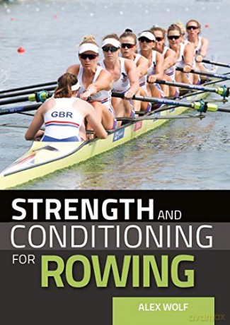 Strength and Conditioning for Rowing - Alex Wolf [KSIĄŻKA]