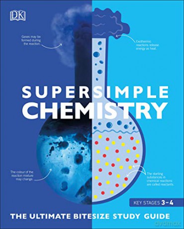 Super Simple Chemistry: The Ultimate Bitesize Study Guide [KSIĄŻKA]