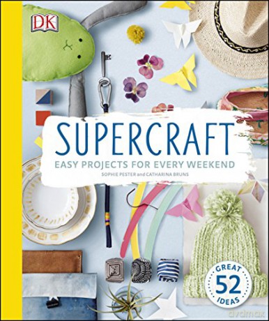 Supercraft: Easy Projects for Every Weekend - Sophie Pester [KSIĄŻKA]