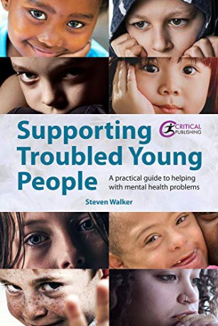 Supporting Troubled Young People: A practical guide to helping with mental health problems - Steven Walker [KSIĄŻKA]