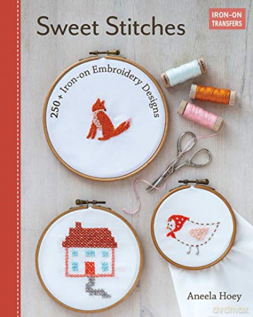 Sweet Stitches: 250+ Iron-on Embroidery Designs - Aneela Hoey [KSIĄŻKA]