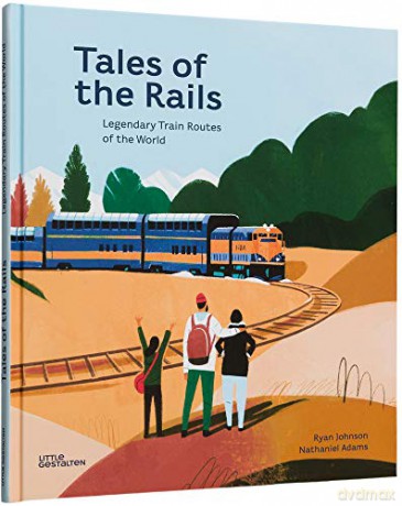 Tales of the Rails: Legendary Train Routes of the World - Nathaniel Adams [KSIĄŻKA]