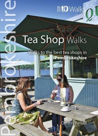 Tea Shop Walks Pembrokeshire - Walks to the best tea shops in Pembrokeshire (Top 10 Walks) - Dennis Kelsall [KSIĄŻKA]