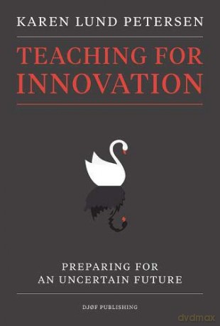 Teaching for Innovation: Preparing for an Uncertain Future - Karen Lund Petersen [KSIĄŻKA]