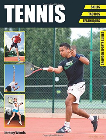 Tennis: Skills - Tactics - Techniques (Crowood Sports Guides) - Jeremy Woods [KSIĄŻKA]