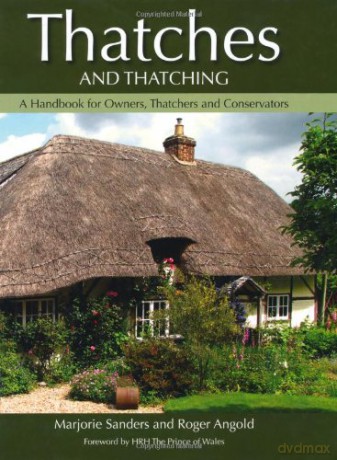 Thatches and Thatching: A Handbook for Owners, Thatchers and Conservators - Marjorie Sanders [KSIĄŻKA]