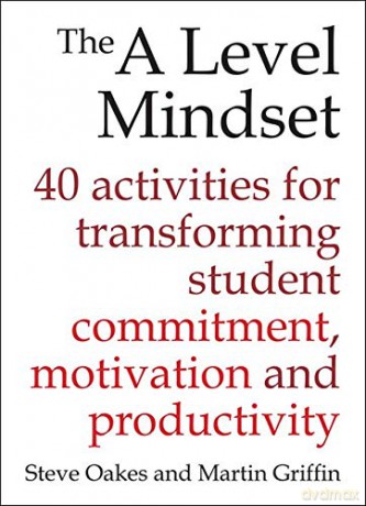 The A Level Mindset: 40 activities for transforming student commitment, motivation and productivity - Steve Oakes [KSIĄŻKA]