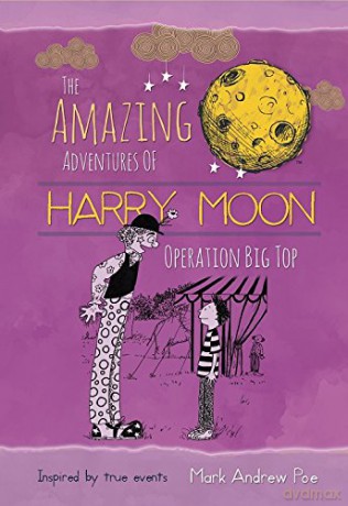 The Amazing Adventures of Harry Moon Operation Big Top - Mark Andrew Poe [KSIĄŻKA]