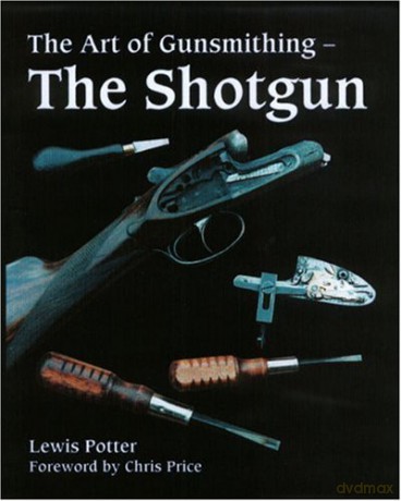 The Art of Gunsmithing: The Shotgun - Lewis Potter [KSIĄŻKA]