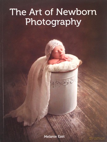 The Art of Newborn Photography - Melanie East [KSIĄŻKA]