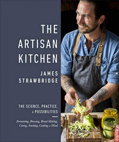 The Artisan Kitchen: The science, practice and possibilities - James Strawbridge [KSIĄŻKA]