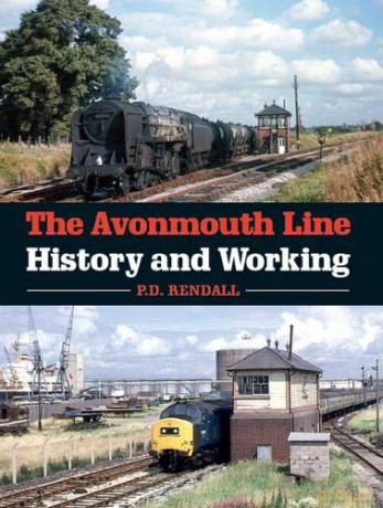 The Avonmouth Line: History and Working - P D Rendall [KSIĄŻKA]