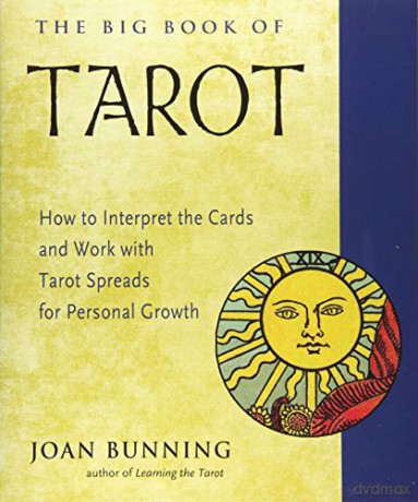 The Big Book of Tarot: How to Interpret the Cards and Work with Tarot Spreads for Personal Growth (Weiser Big Book) - Joan Bunning [KSIĄŻKA]