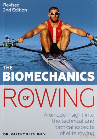 The Biomechanics of Rowing: A unique insight into the technical and tactical aspects of elite rowing - Valery Kleshnev [KSIĄŻKA]