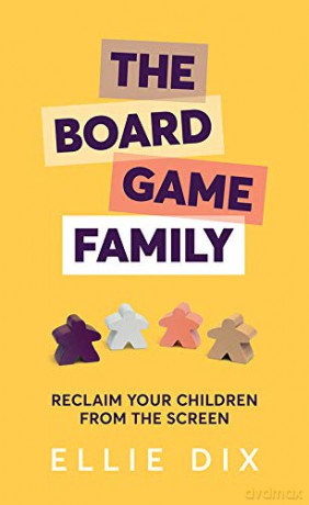 The Board Game Family: Reclaim your children from the screen - Ellie Dix [KSIĄŻKA]