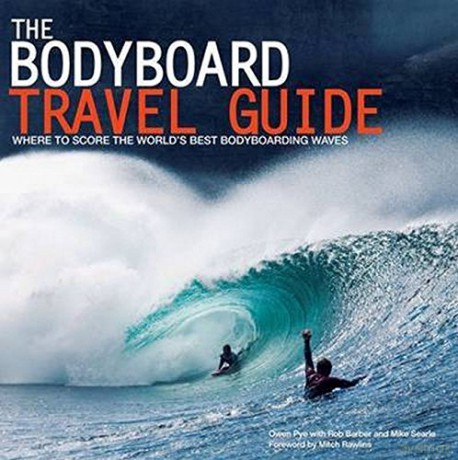 The Bodyboard Travel Guide: The 100 Most Awesome Waves on the Planet - Owen Pye [KSIĄŻKA]