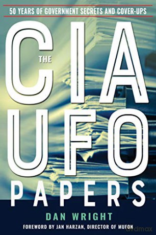 The CIA UFO Papers: 50 Years of Government Secrets and Cover-Ups (Mufon) - Dan Wright [KSIĄŻKA]