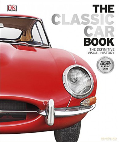 The Classic Car Book: The Definitive Visual History [KSIĄŻKA]