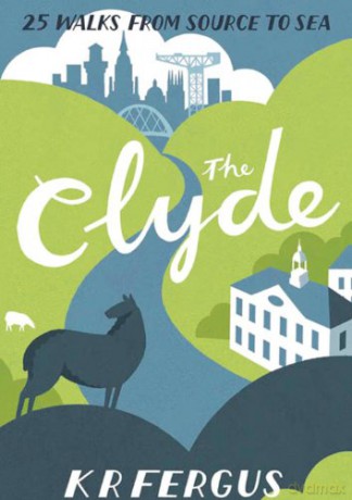 The Clyde: 25 Walks from Source to Sea (Pocket Mountains) - K R Fergus [KSIĄŻKA]