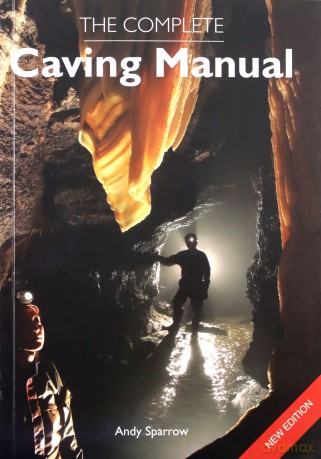 The Complete Caving Manual - Andy Sparrow [KSIĄŻKA]