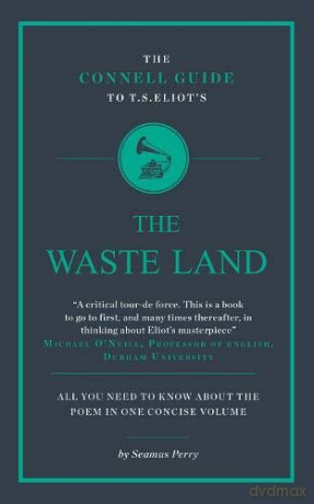 The Connell Guide to T.S. Eliot's The Wasteland - Seamus Perry [KSIĄŻKA]