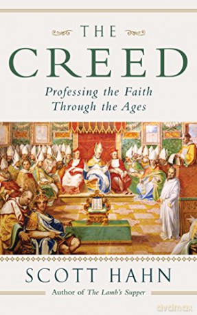 The Creed: Professing the Faith Through the Ages - Scott Hahn [KSIĄŻKA]