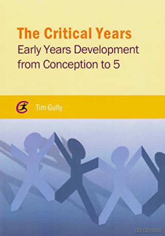 The Critical Years: Early Years Development from Conception to 5 (Critical Approaches to Social Work) - Tim Gully [KSIĄŻKA]