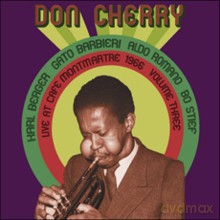 Don Cherry, Karl Berger, Gato Barbieri, Aldo Romano, Bo Stief: Live At Cafe Montmartre 1966, volume 3 [CD]