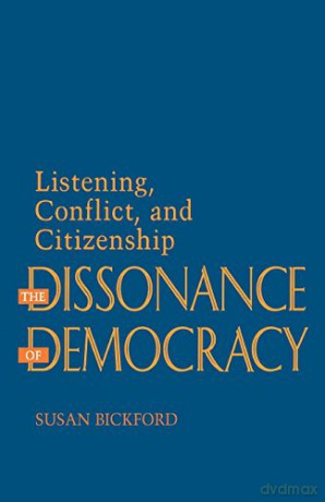 The Dissonance of Democracy: Listening, Conflict, and Citizenship (Social History of Africa) - Susan Bickford [KSIĄŻKA]