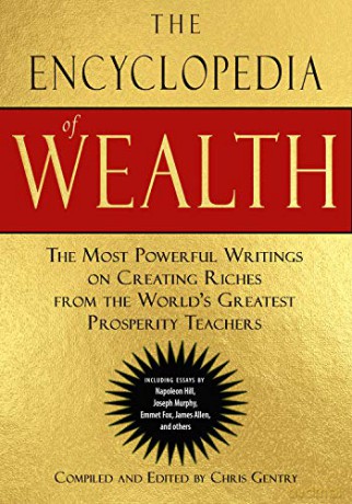 The Encyclopedia of Wealth: The Most Powerful Writings on Creating Riches from the World's Greatest Prosperity Teachers - Chris Gentry [KSIĄŻKA]