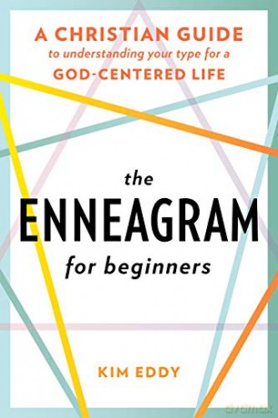The Enneagram for Beginners: A Christian Guide to Understanding Your Type for a God-Centered Life: A Christian Guide to Finding Your Type for a God-Centered Life - Kim Eddy [KSIĄŻKA]