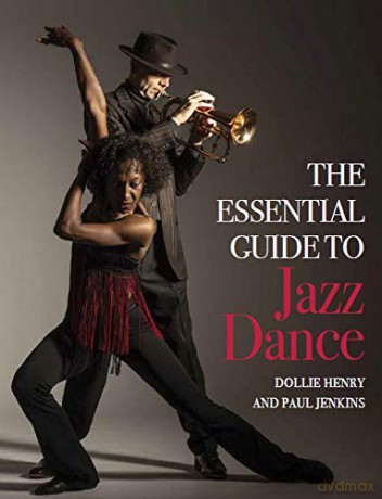 The Essential Guide to Jazz Dance - Dollie Henry [KSIĄŻKA]