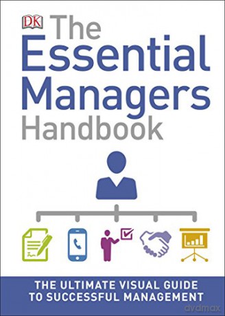 The Essential Managers Handbook: The Ultimate Visual Guide to Successful Management [KSIĄŻKA]