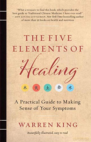 The Five Elements of Healing: A Practical Guide to Making Sense of Your Symptoms - Warren King [KSIĄŻKA]