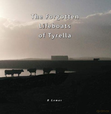 The Forgotten Lifeboats of Tyrella - Barbara Lomas [KSIĄŻKA]
