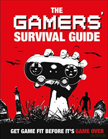 The Gamers' Survival Guide: Get Game Fit Before It's Game Over - Matt Martin [KSIĄŻKA]