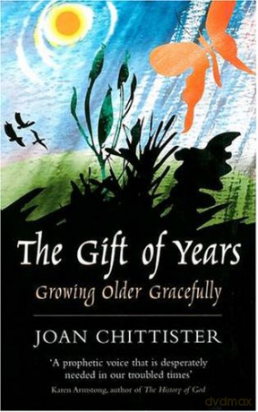 The Gift of Years - Joan D. Chittister [KSIĄŻKA]