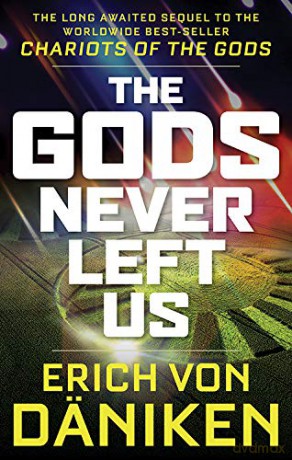 The Gods Never Left Us: The Long Awaited Sequel to the Worldwide Best-Seller Chariots of the Gods - Erich von Daniken [KSIĄŻKA]
