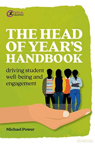 The Head of Year's Handbook: Driving Student Well-being and Engagement (Practical Teaching) - Michael Power [KSIĄŻKA]