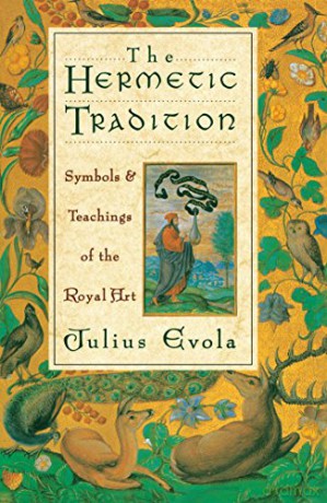 The Hermetic Tradition: Symbols and Teachings of the Royal Art - Julius Evola [KSIĄŻKA]