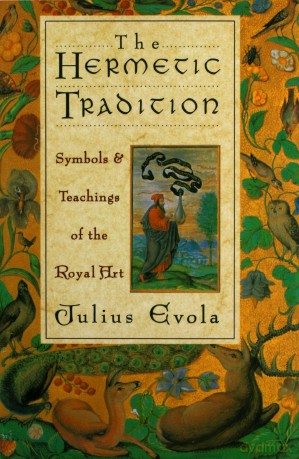 The Hermetic Tradition: Symbols and Teachings of the Royal Art - Julius Evola [KSIĄŻKA]