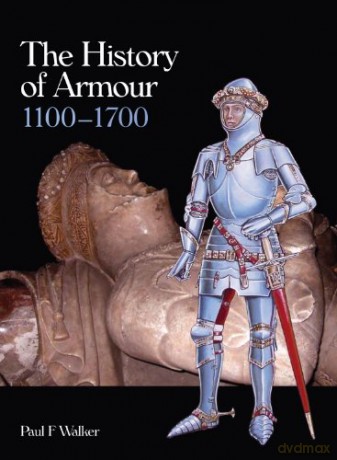 The History of Armour 1100-1700 - Paul F Walker [KSIĄŻKA]