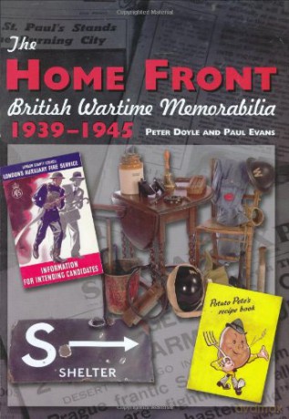The Home Front: British Wartime Memorabilia, 1939-1945 (Crowood Collectors') - Peter Doyle [KSIĄŻKA]