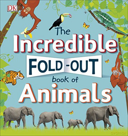 The Incredible Fold-Out Book of Animals (Dk Preschool) [KSIĄŻKA]