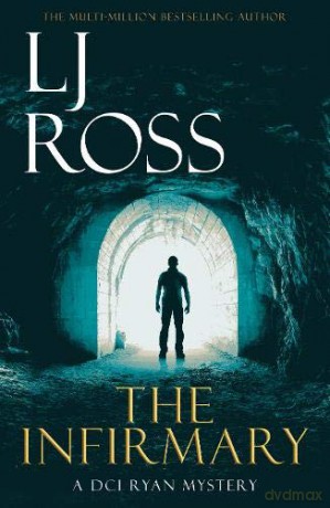 The Infirmary: A DCI Ryan Mystery (The DCI Ryan Mysteries) - LJ Ross [KSIĄŻKA]